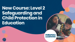 level 2 safeguarding and child protection in education - CPD courses for teachers and TAs