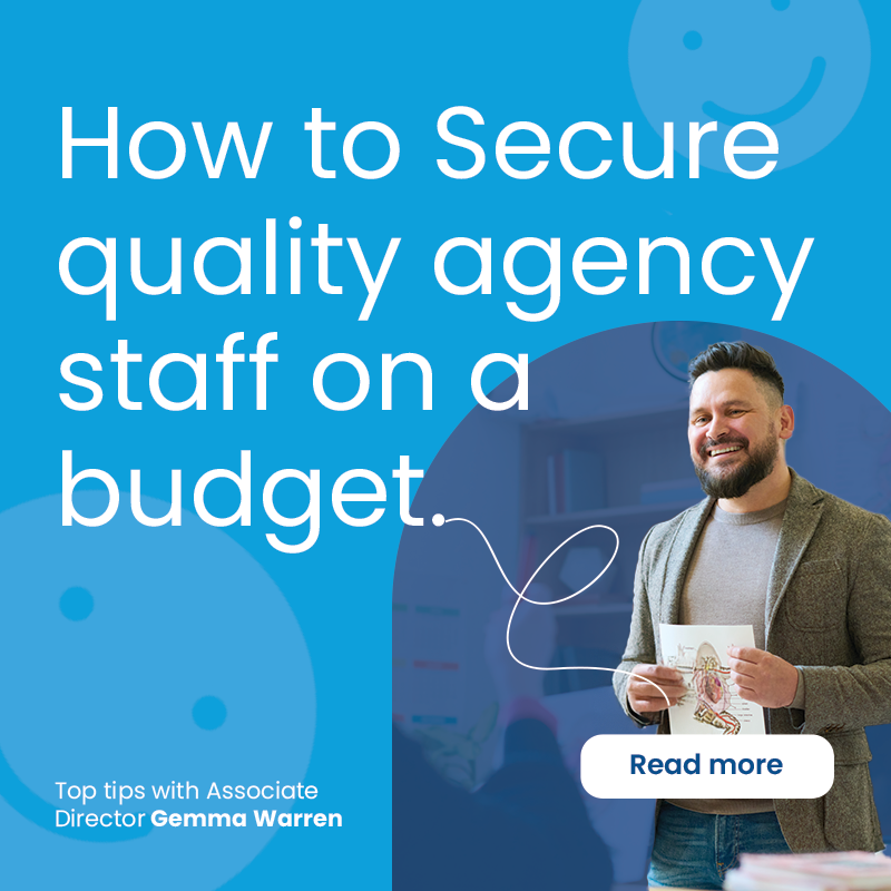 How to Secure Quality Agency Staff on a Budget? Practical Tips for Schools
